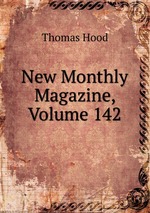 New Monthly Magazine, Volume 142