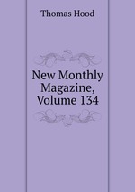 New Monthly Magazine, Volume 134