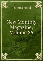 New Monthly Magazine, Volume 86