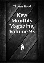 New Monthly Magazine, Volume 95