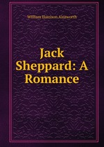 Jack Sheppard: A Romance