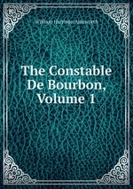 The Constable De Bourbon, Volume 1