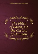 The Flitch of Bacon, Or, the Custom of Dunmow