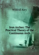 Iron Arches: The Practical Theory of the Continuous Arch