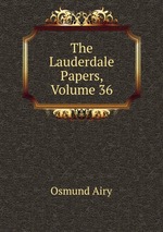 The Lauderdale Papers, Volume 36