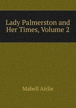 Lady Palmerston and Her Times, Volume 2