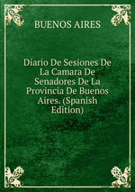 Diario De Sesiones De La Camara De Senadores De La Provincia De Buenos Aires. (Spanish Edition)
