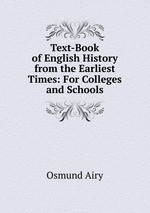 Text-Book of English History from the Earliest Times: For Colleges and Schools