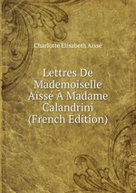 Lettres De Mademoiselle Ass  Madame Calandrini (French Edition)