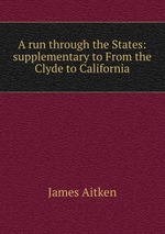 A run through the States: supplementary to From the Clyde to California
