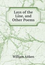 Lays of the Line, and Other Poems