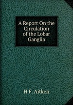 A Report On the Circulation of the Lobar Ganglia