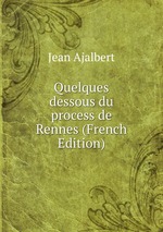 Quelques dessous du process de Rennes (French Edition)
