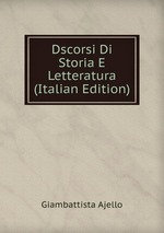 Dscorsi Di Storia E Letteratura (Italian Edition)