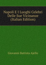 Napoli E I Luoghi Celebri Delle Sue Vicinanze (Italian Edition)