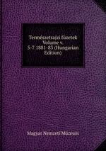 Termszetrajzi fzetek Volume v. 5-7 1881-83 (Hungarian Edition)