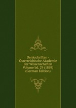 Denkschriften - sterreichische Akademie der Wissenschaften Volume bd. 29 (1869) (German Edition)