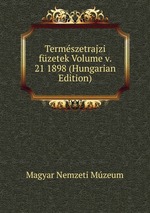 Termszetrajzi fzetek Volume v. 21 1898 (Hungarian Edition)