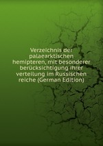 Verzeichnis der palaearktischen hemipteren, mit besonderer bercksichtigung ihrer verteilung im Russischen reiche (German Edition)