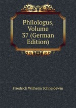 Philologus, Volume 37 (German Edition)