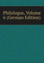 Philologus, Volume 6 (German Edition)