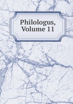 Philologus, Volume 11
