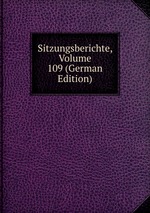Sitzungsberichte, Volume 109 (German Edition)