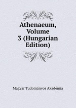 Athenaeum, Volume 3 (Hungarian Edition)