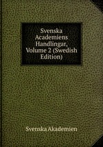 Svenska Academiens Handlingar, Volume 2 (Swedish Edition)
