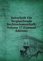 Zeitschrift Fr Vergleichende Rechtswissenschaft, Volume 17 (German Edition)
