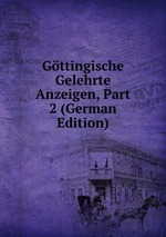 Gttingische Gelehrte Anzeigen, Part 2 (German Edition)