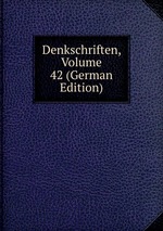 Denkschriften, Volume 42 (German Edition)