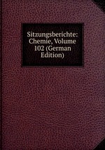 Sitzungsberichte: Chemie, Volume 102 (German Edition)