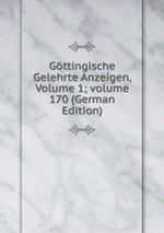 Gttingische Gelehrte Anzeigen, Volume 1; volume 170 (German Edition)