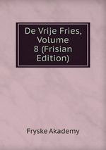 De Vrije Fries, Volume 8 (Frisian Edition)