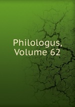 Philologus, Volume 62
