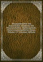 Sitzungsberichte Der Kaiserlichen Akademie Der Wissenschaften. Mathematisch-Naturwissenschaftliche Klasse, Volume 117 (German Edition)