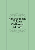Abhandlungen, Volume 29 (German Edition)