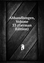 Abhandlungen, Volume 33 (German Edition)