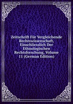 Zeitschrift Fr Vergleichende Rechtswissenschaft, Einschliesslich Der Ethnologischen Rechtsforschung, Volume 11 (German Edition)