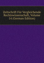Zeitschrift Fr Vergleichende Rechtswissenschaft, Volume 14 (German Edition)