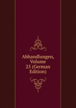 Abhandlungen, Volume 25 (German Edition)