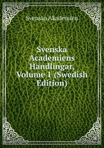Svenska Academiens Handlingar, Volume 1 (Swedish Edition)