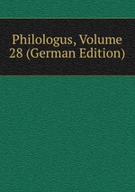 Philologus, Volume 28 (German Edition)