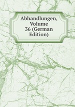 Abhandlungen, Volume 36 (German Edition)