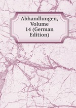 Abhandlungen, Volume 14 (German Edition)