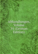 Abhandlungen, Volume 31 (German Edition)