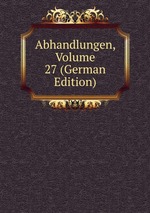 Abhandlungen, Volume 27 (German Edition)