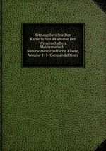 Sitzungsberichte Der Kaiserlichen Akademie Der Wissenschaften. Mathematisch-Naturwissenschaftliche Klasse, Volume 115 (German Edition)