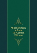 Abhandlungen, Volume 38 (German Edition)